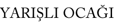 YARIŞLI OCAĞI